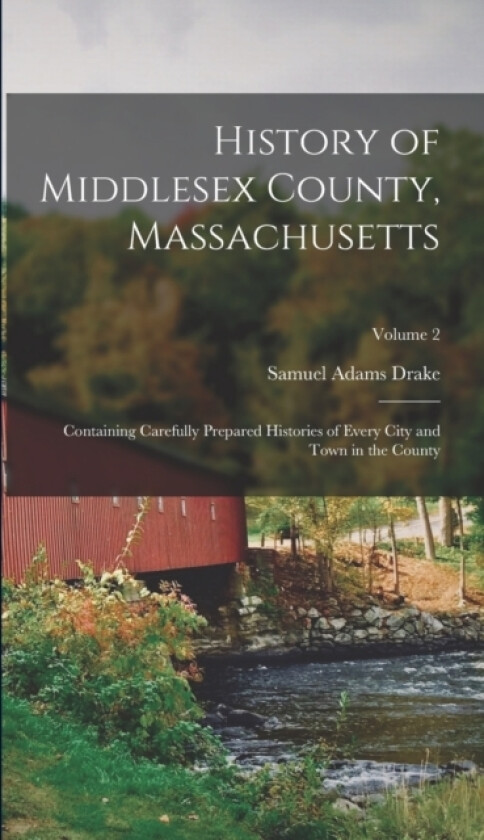 History of Middlesex County, Massachusetts av Samuel Adams 1833-1905 Cn Drake (Hardcover)