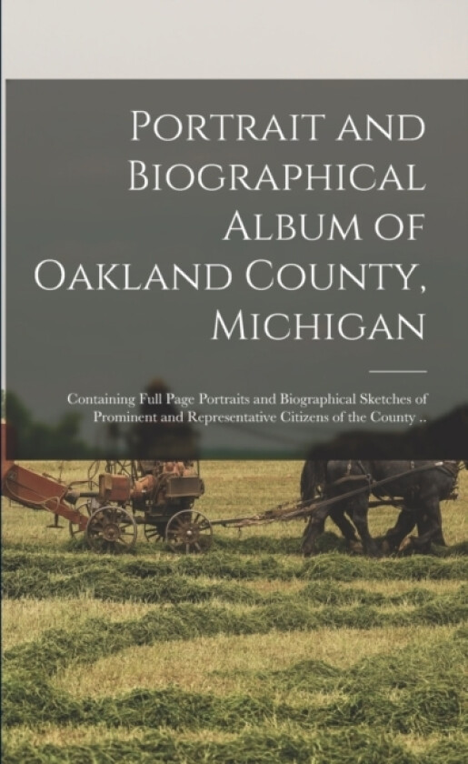 Portrait and Biographical Album of Oakland County, Michigan av Anonymous (Paperback)