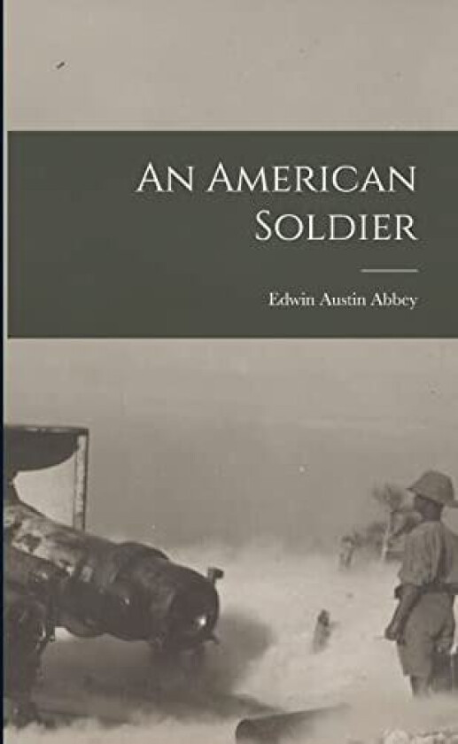An American Soldier av Edwin Austin Abbey (Paperback)