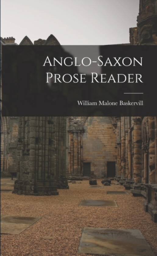 Anglo-Saxon Prose Reader av William Malone Baskervill (Paperback)