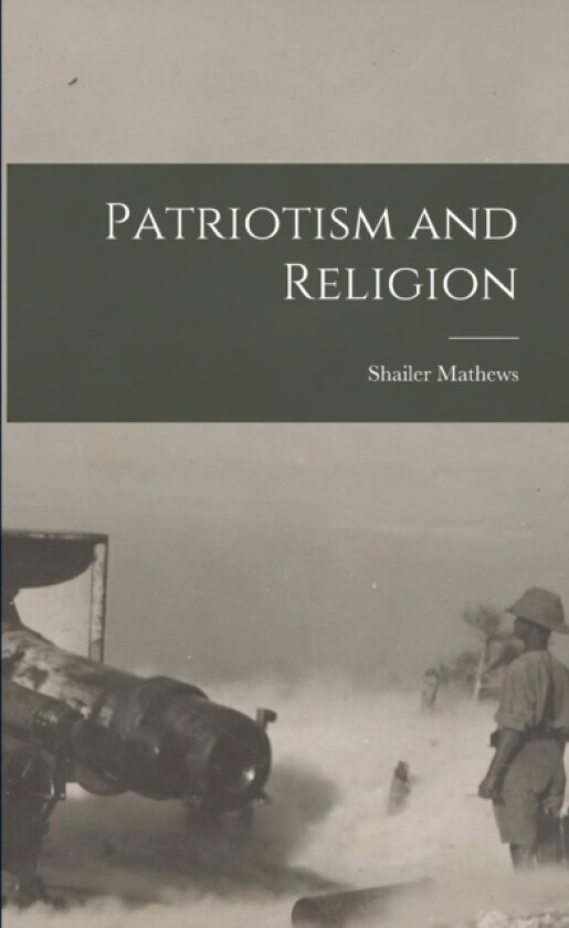 Patriotism and Religion av Shailer Mathews (Paperback)