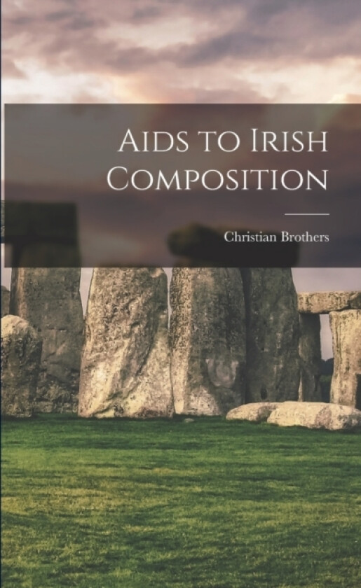 Aids to Irish Composition av Christian Brothers (Paperback)
