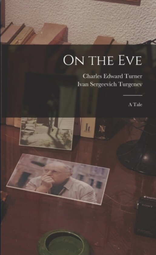 On the Eve av Ivan Sergeevich Turgenev, Charles Edward Turner (Paperback)