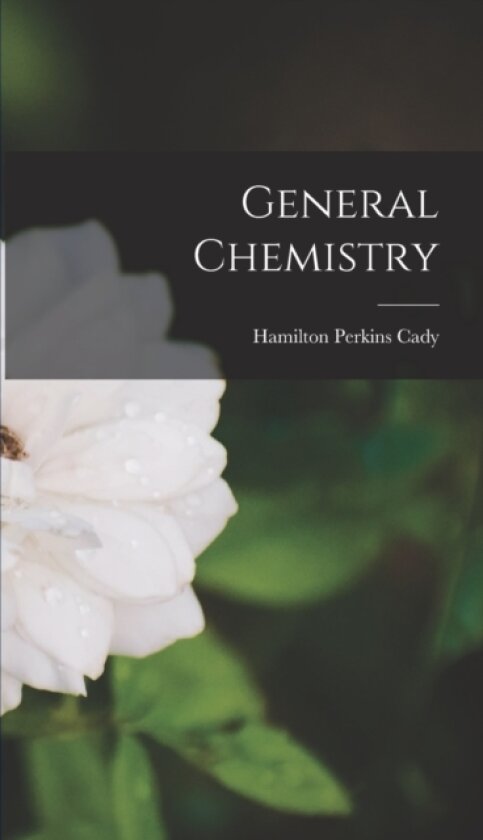 General Chemistry av Hamilton Perkins Cady (Hardcover)