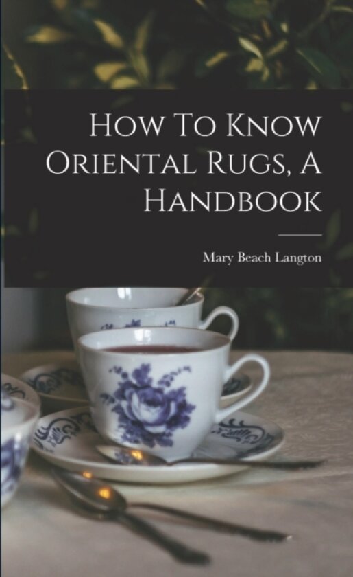 How To Know Oriental Rugs, A Handbook av Mary Beach Langton (Paperback)