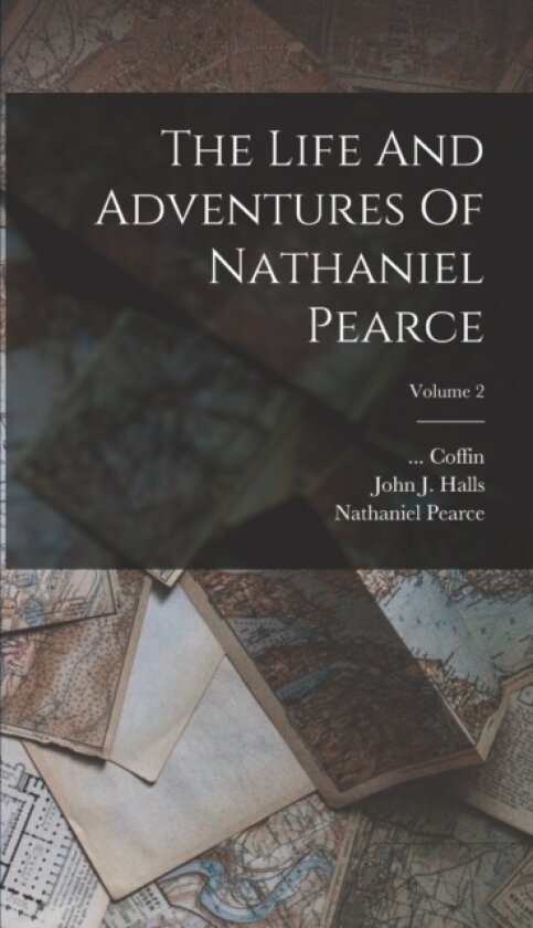 The Life And Adventures Of Nathaniel Pearce; Volume 2 av Nathaniel Pearce, Coffin (Hardcover)
