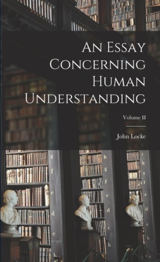 An Essay Concerning Human Understanding; Volume II av Locke John (Paperback)