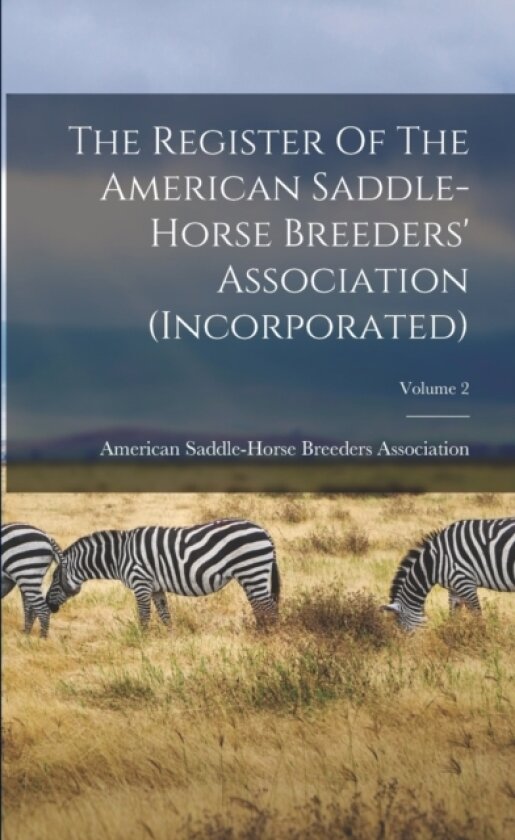 The Register Of The American Saddle-horse Breeders' Association (incorporated); Volume 2 av American Saddle-Horse Breeders Associ (Paperback)