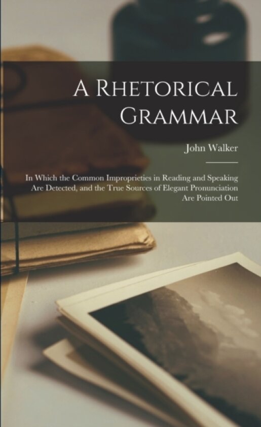 A Rhetorical Grammar av John 1732-1807 Walker (Paperback)