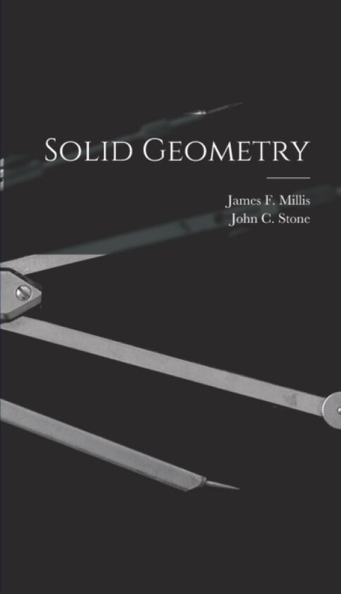 Solid Geometry av John C 1867-1 Stone, James F 18 Millis (Hardcover)