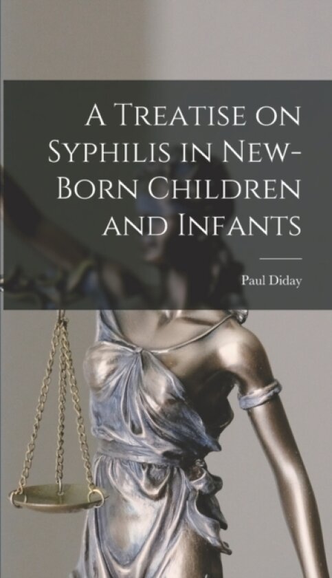 A Treatise on Syphilis in New-Born Children and Infants av Paul Diday (Hardcover)