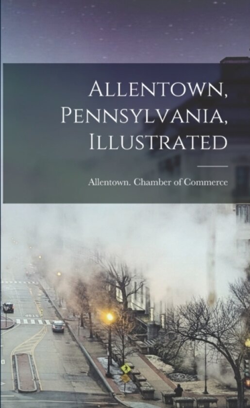 Allentown, Pennsylvania, Illustrated av Allentown Chamber of Commerce (Paperback)