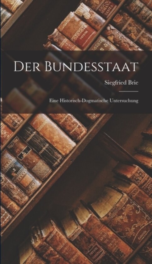 Der Bundesstaat av Siegfried Brie (Hardcover)