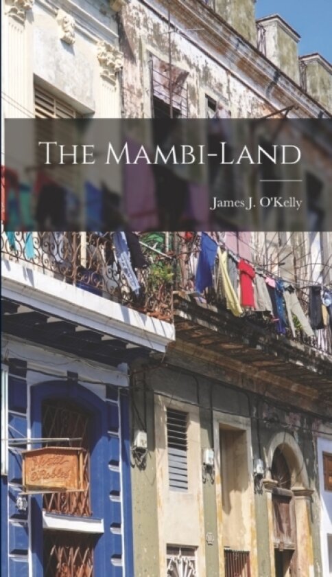 The Mambi-land av James J O'Kelly (Hardcover)
