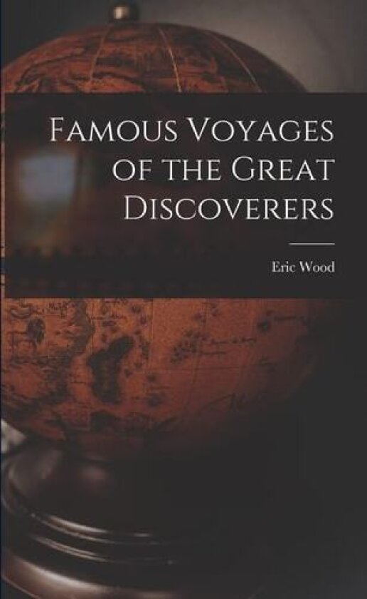 Famous Voyages of the Great Discoverers av Eric Wood (Paperback)