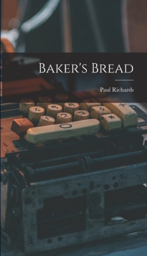 Baker's Bread av Paul Richards (Hardcover)