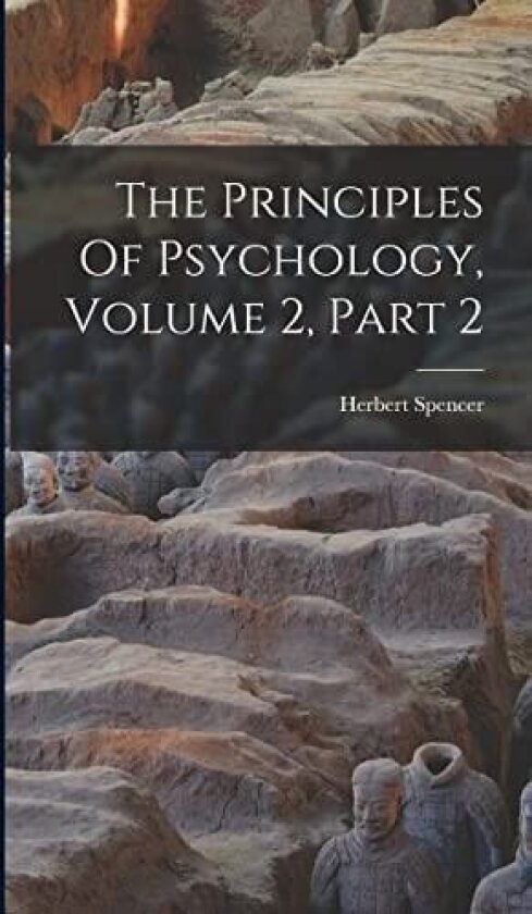 The Principles Of Psychology, Volume 2, Part 2 av Herbert Spencer (Hardcover)