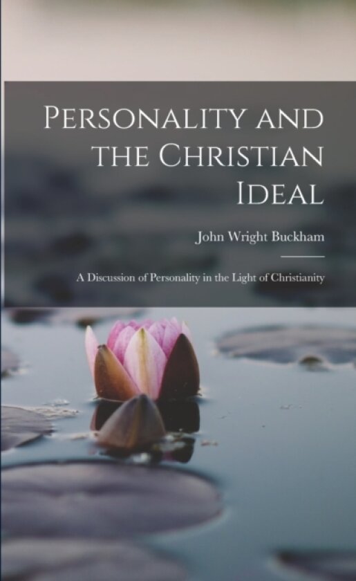 Personality and the Christian Ideal av John Wright Buckham (Paperback)