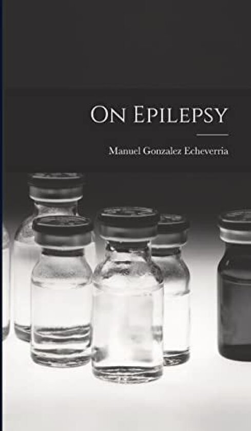 On Epilepsy av Manuel Gonzalez Echeverria (Hardcover)