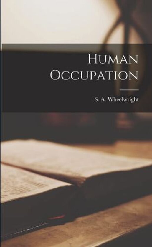 Human Occupation av S A Wheelwright (Paperback)