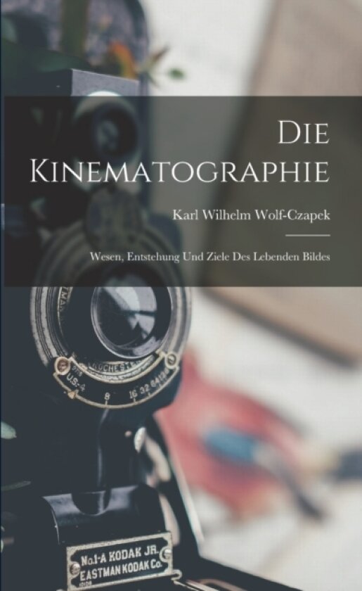 Die Kinematographie av Karl Wilhelm Wolf-Czapek (Paperback)