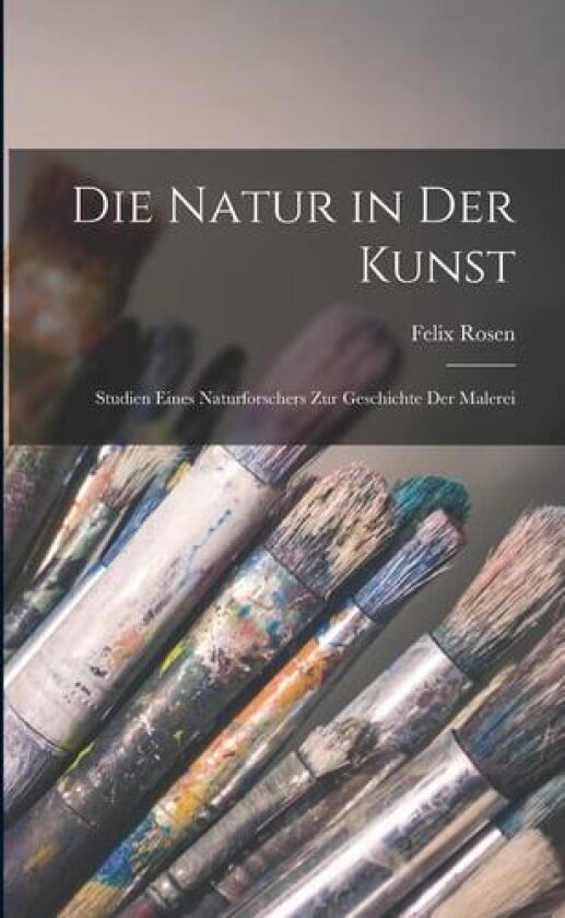 Die Natur in der Kunst av Felix Rosen (Paperback)