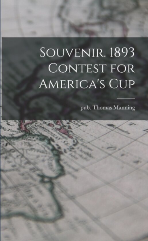 Souvenir. 1893 Contest for America's Cup av Thomas Pub Manning (Paperback)