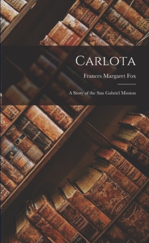 Carlota av Frances Margaret Fox (Paperback)