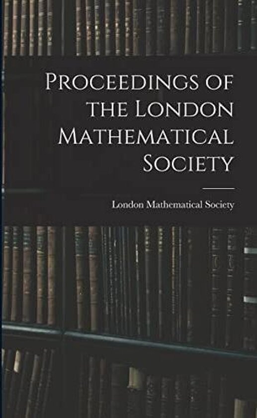 Proceedings of the London Mathematical Society av London Mathematical Society (Paperback)