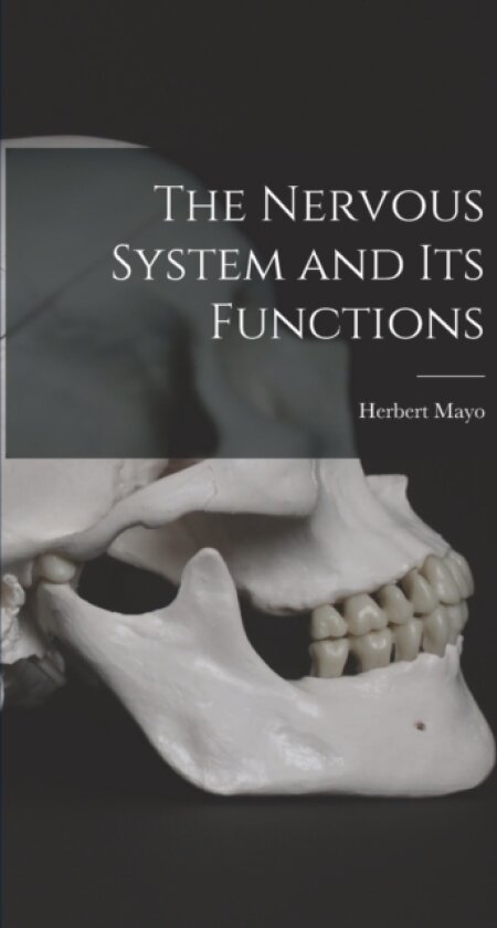 The Nervous System and Its Functions av Herbert Mayo (Hardcover)