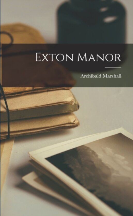 Exton Manor av Archibald Marshall (Paperback)