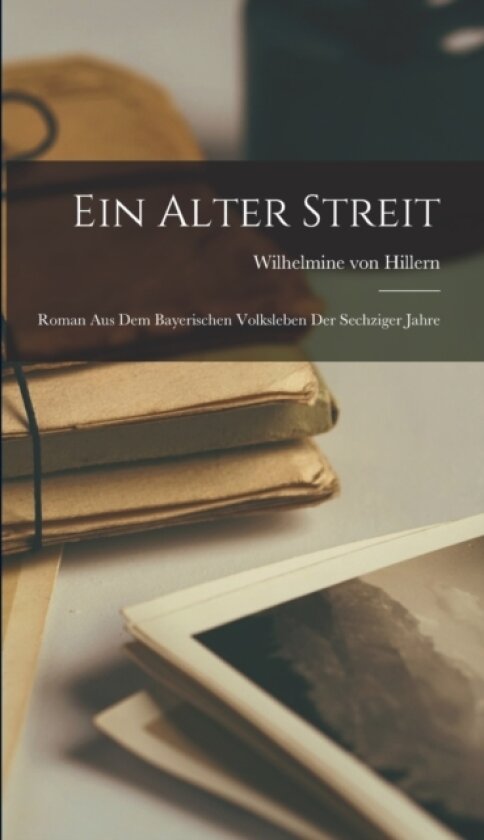 Ein Alter Streit av Wilhelmine Von Hillern (Hardcover)