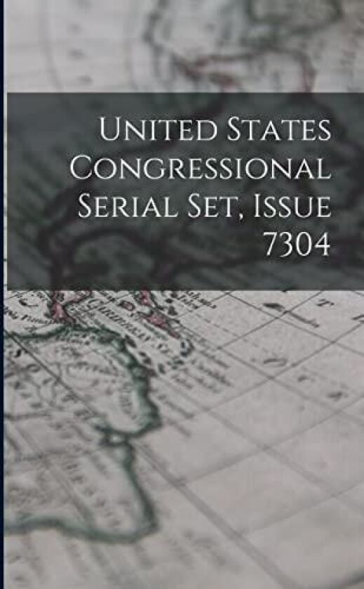 United States Congressional Serial Set, Issue 7304 av Anonymous (Paperback)