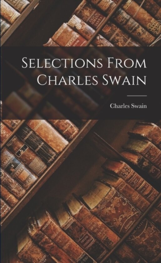 Selections From Charles Swain av Charles Swain (Paperback)