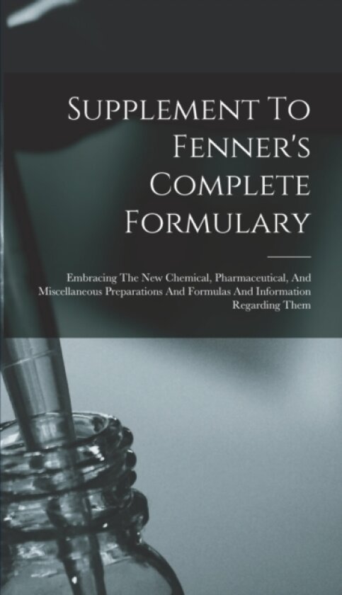 Supplement To Fenner's Complete Formulary av Anonymous (Hardcover)