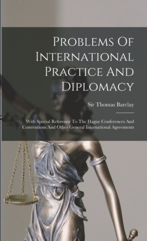 Problems Of International Practice And Diplomacy av Sir Thomas Barclay (Paperback)