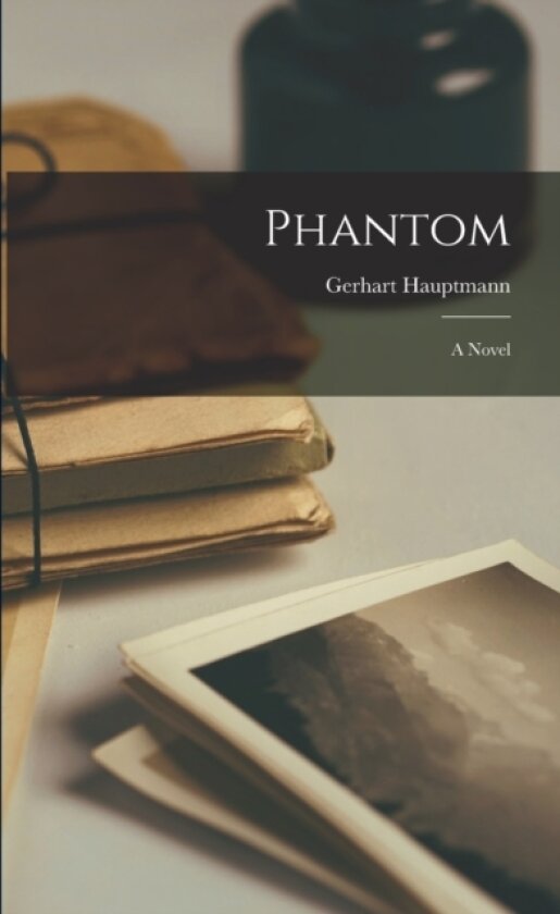 Phantom av Gerhart Hauptmann (Paperback)