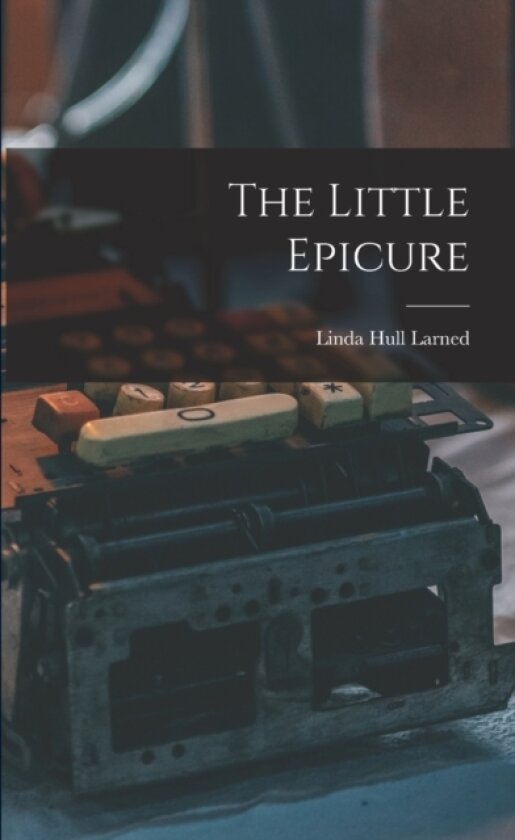 The Little Epicure av Linda Hull Larned (Paperback)