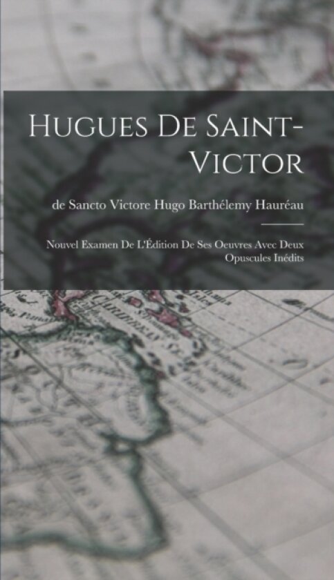 Hugues de Saint-Victor av de Sancto Victore Hugo Barth Haureau (Hardcover)