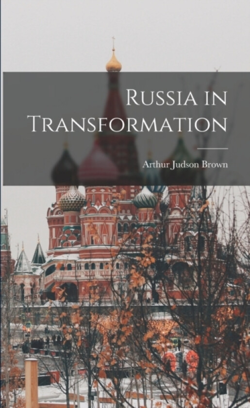 Russia in Transformation av Arthur Judson Brown (Paperback)