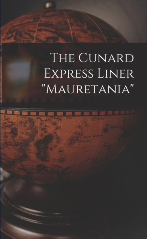 The Cunard Express Liner "mauretania" av Anonymous (Paperback)