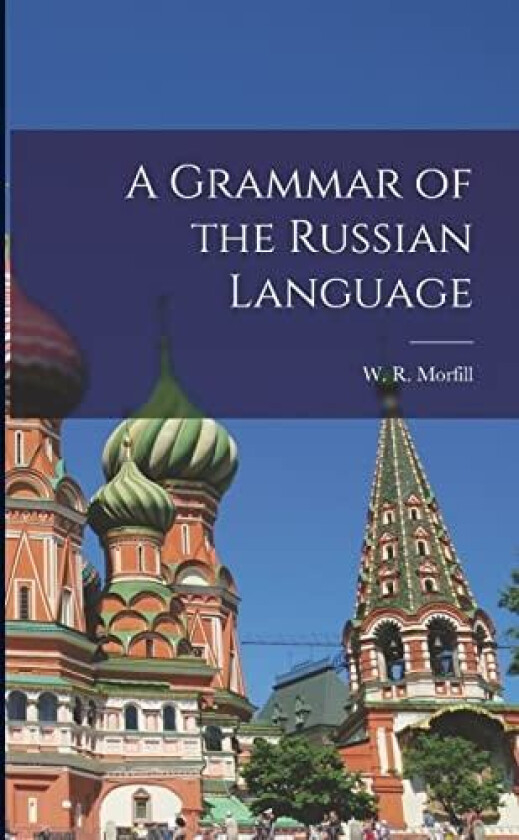 A Grammar of the Russian Language av W R Morfill (Paperback)