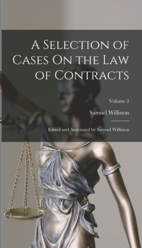 A Selection of Cases On the Law of Contracts av Samuel Williston (Hardcover)