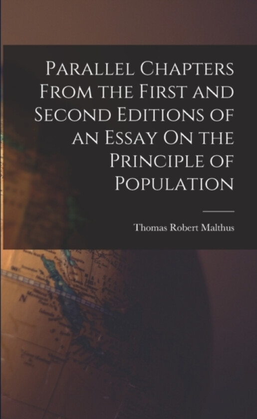 Parallel Chapters From the First and Second Editions of an Essay On the Principle of Population av Thomas Robert Malthus (Paperback)