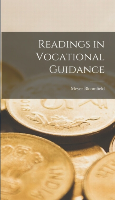 Readings in Vocational Guidance av Meyer Bloomfield (Hardcover)