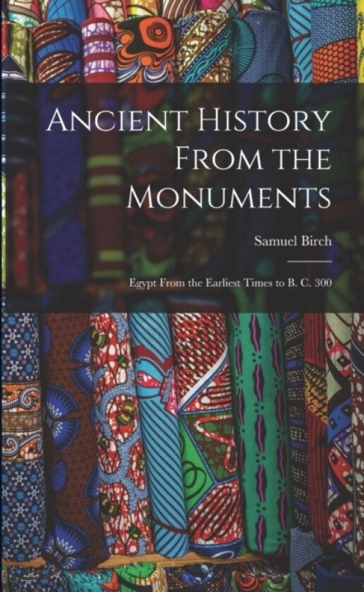 Ancient History From the Monuments av Birch Samuel (Paperback)