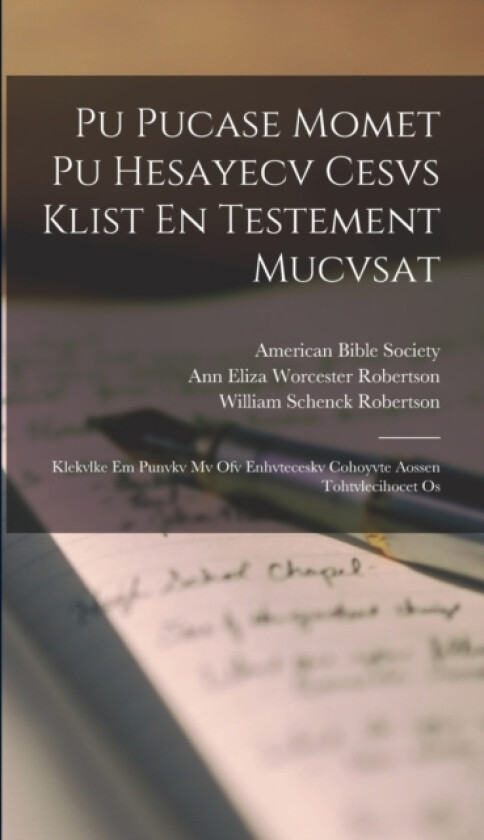 Pu Pucase Momet Pu Hesayecv Cesvs Klist En Testement Mucvsat av William Schenck Robertson (Hardcover)