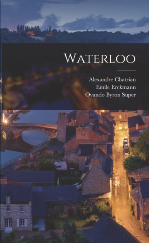 Waterloo av Ovando Byron Super, Emile Erckmann, Alexandre Chatrian (Paperback)