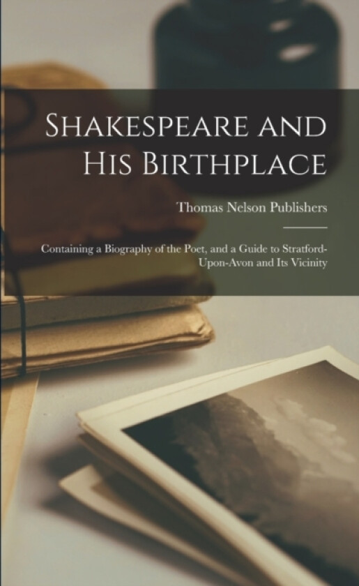 Shakespeare and His Birthplace av Thomas Nelson Publishers (Paperback)