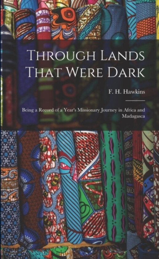 Through Lands That Were Dark av F H Hawkins (Paperback)